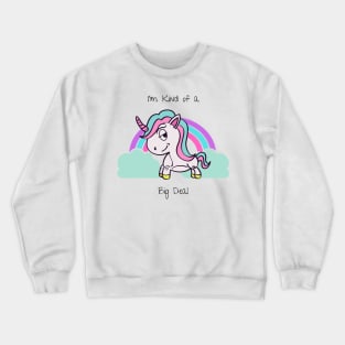 I'm Kind of a Big Deal Unicorn Crewneck Sweatshirt